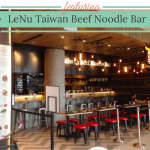 FOOD REVIEW: LeNu Taiwan Beef Noodle Bar