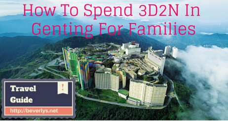 HOw to spend 3d2n in Genting